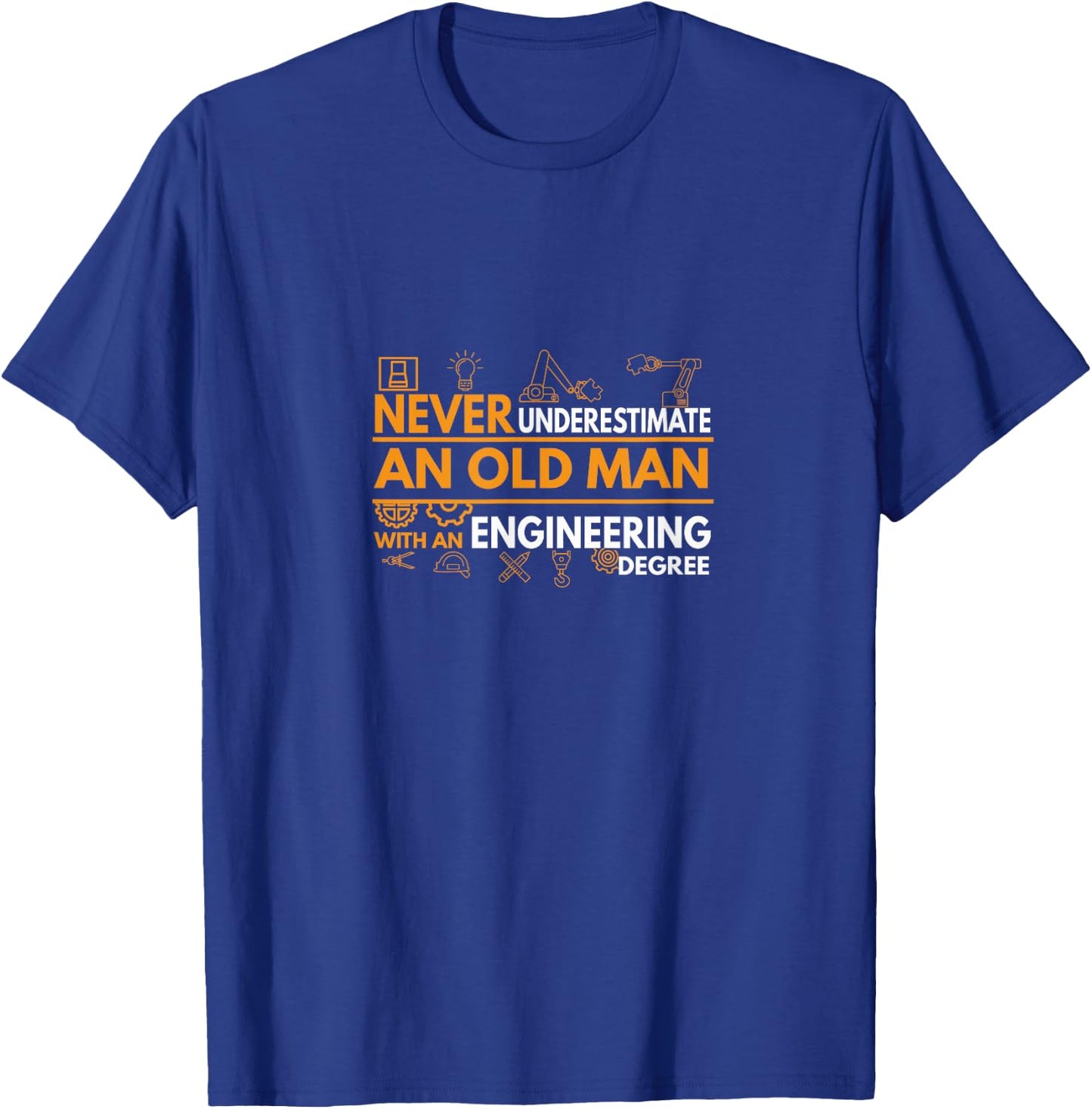 Never Underestimate an Old Man with an Engineering Degree T-Shirt - T-Shirt | Royal