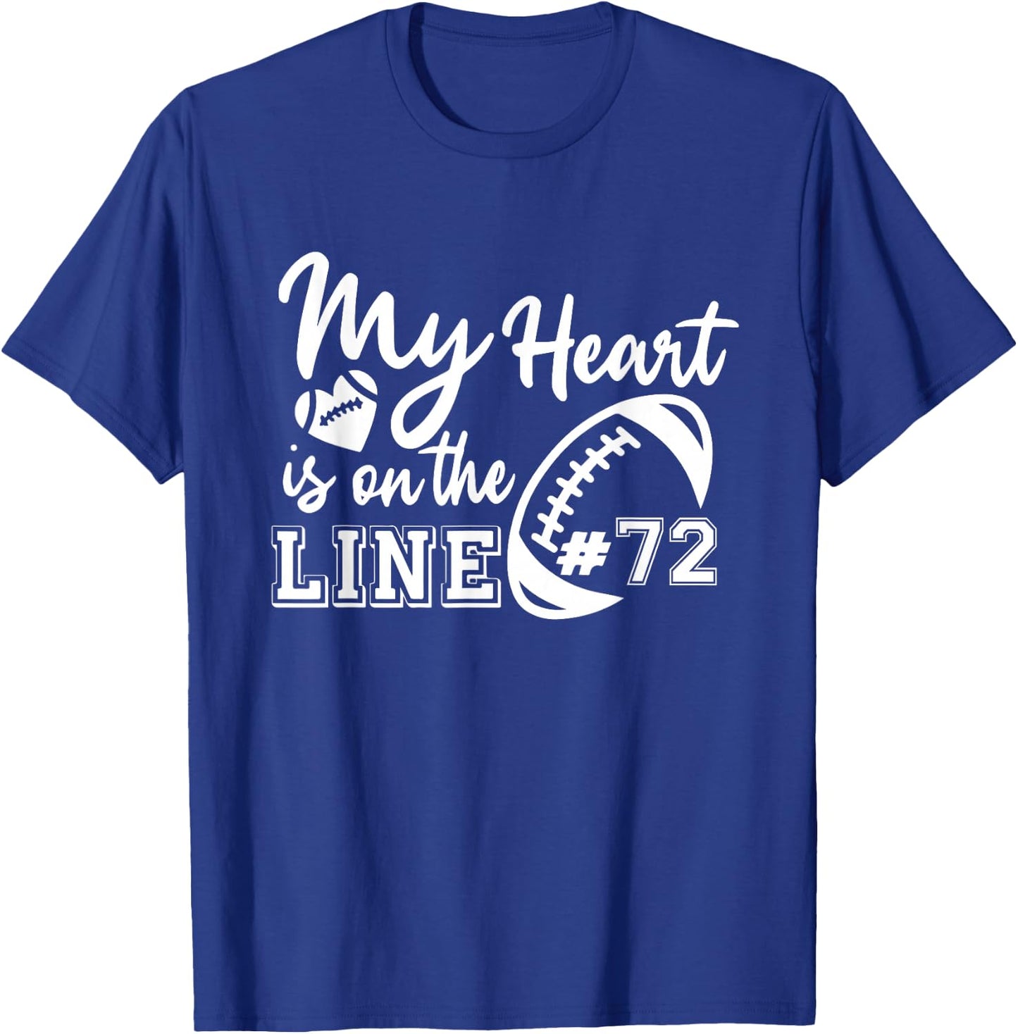 My Heart Is On The Line Number 72 Football American Custom T-Shirt - T-Shirt | Royal