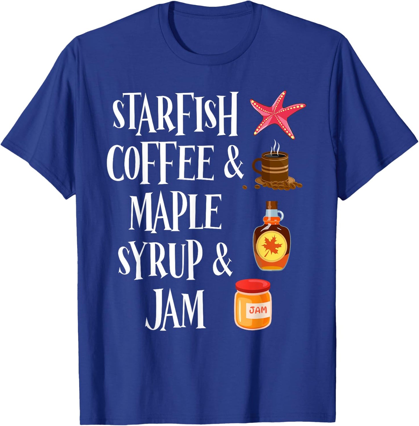 Starfish Coffee & Maple Syrup & Jam Caffeine Breakfast T-Shirt - T-Shirt | Royal