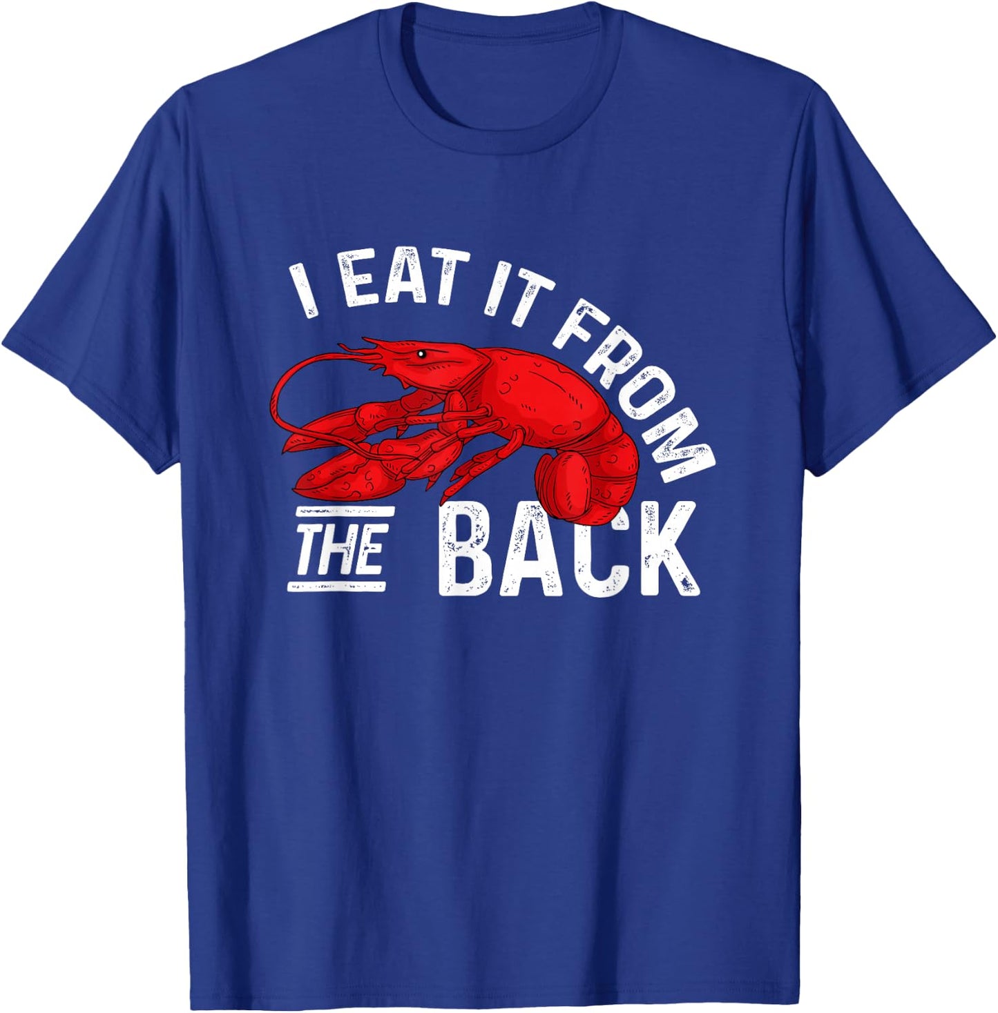 Lobster I Eat It From The Back Seafood Lover T-Shirt - T-Shirt | Royal
