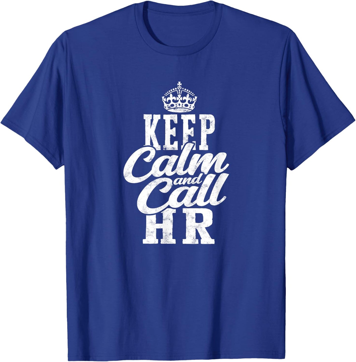 Keep calm and call HR - human T-Shirt - T-Shirt | Royal