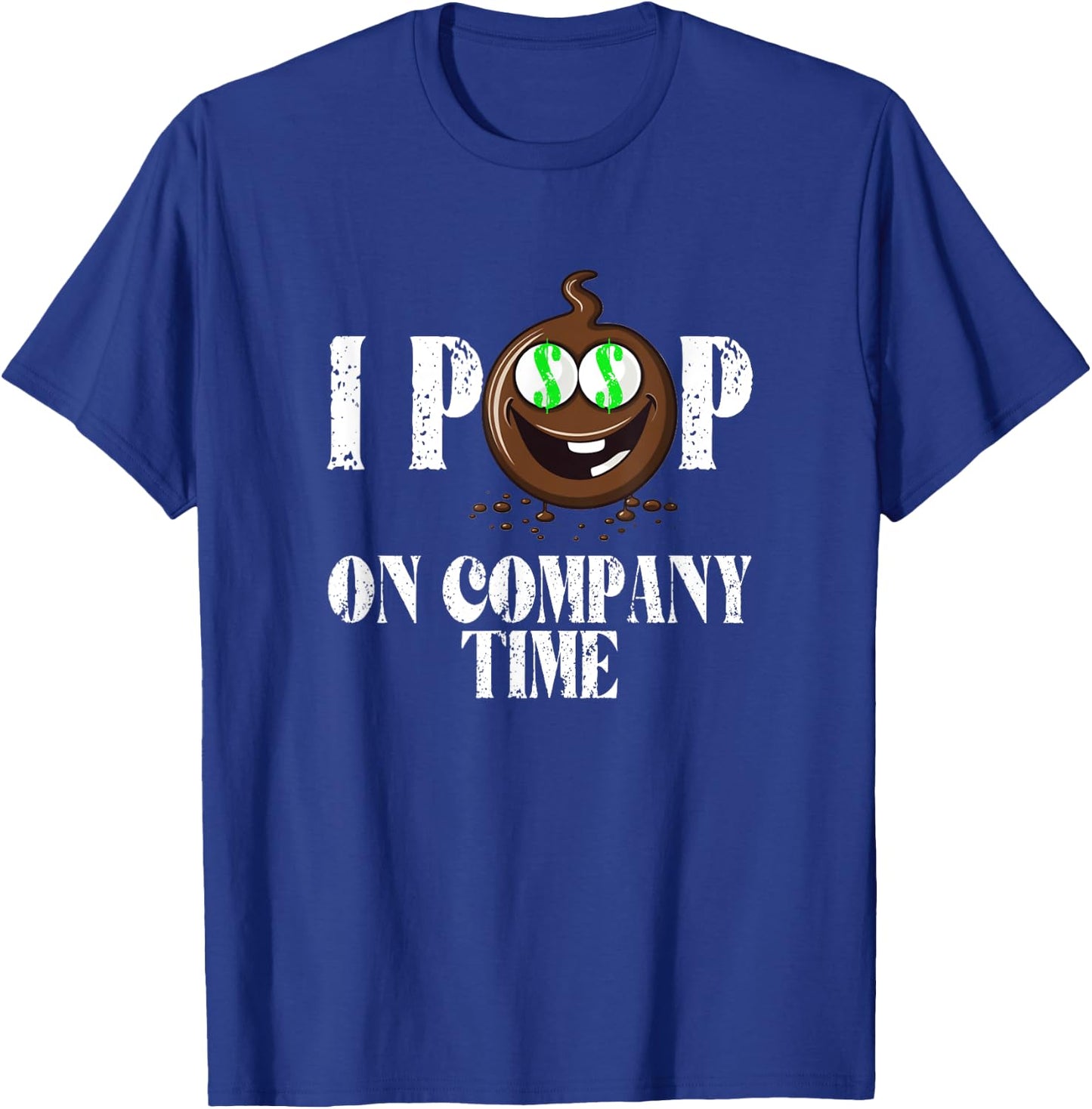 I Poop On Company Time Funny Poop Emote T-Shirt - T-Shirt | Royal