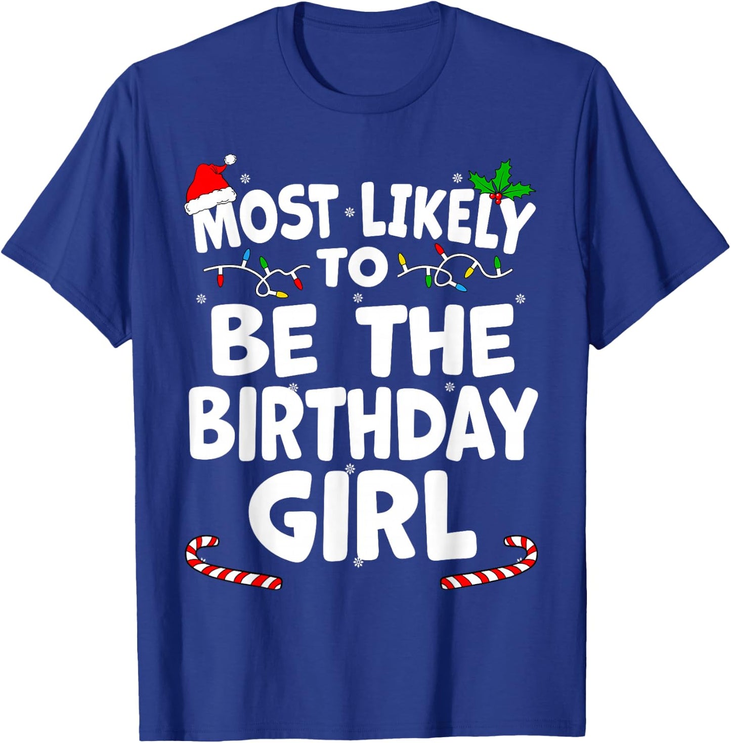 Most Likely To Be The Birthday Girl Christmas Matching Top T-Shirt - T-Shirt | Royal
