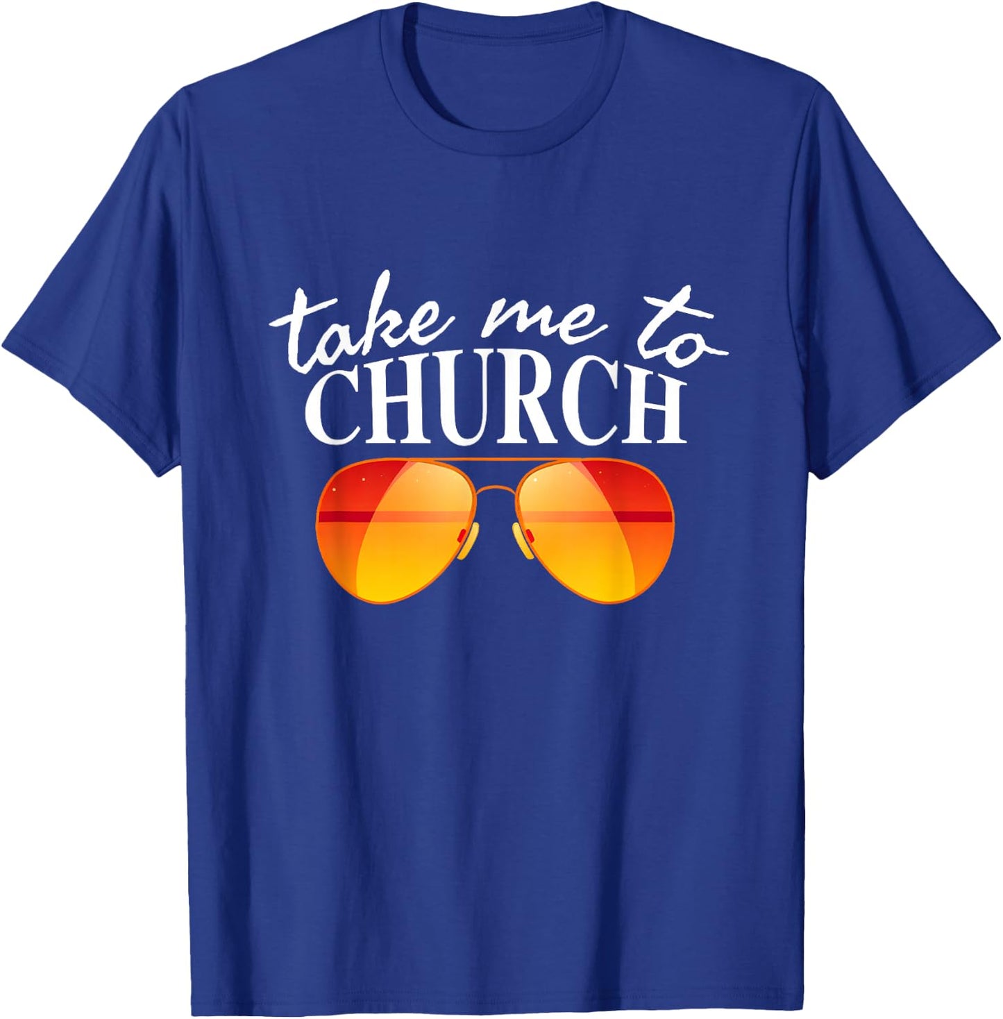 Take Me To The Church Cool Sunglasses Religious Christian T-Shirt - T-Shirt | Royal