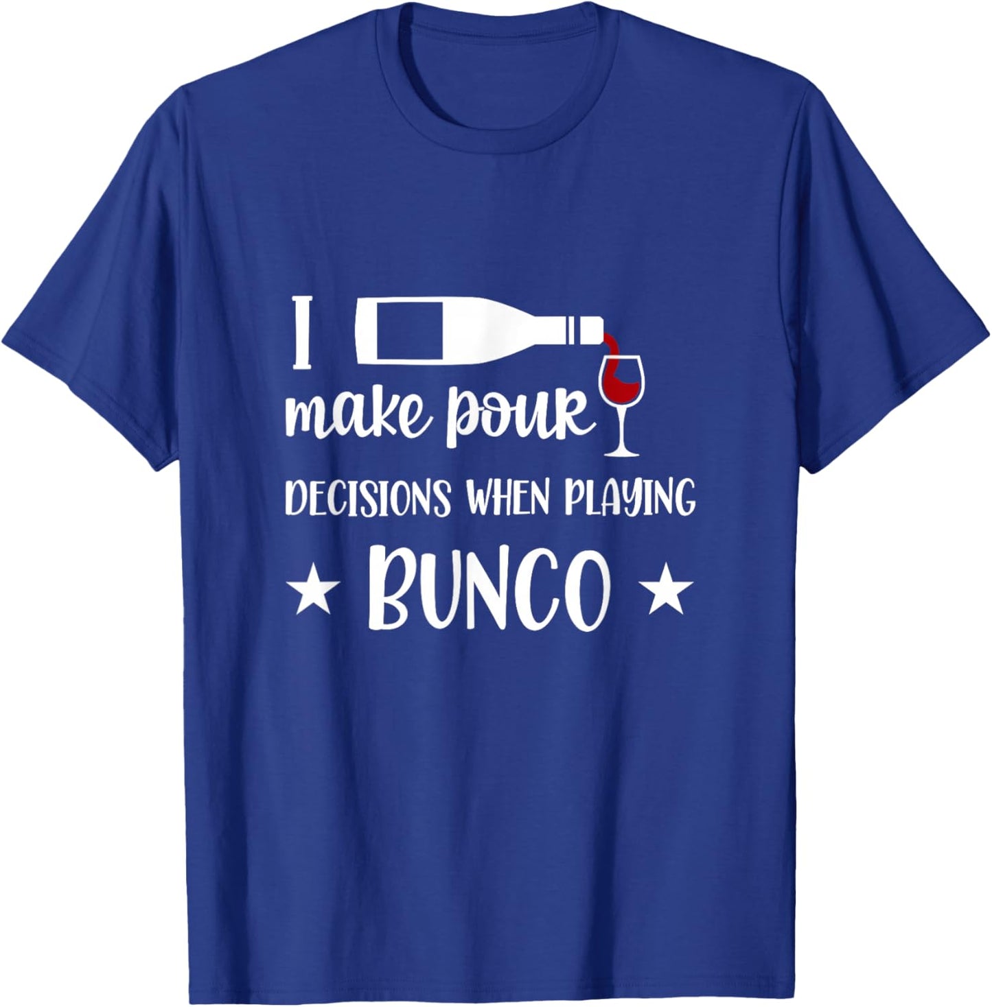 I Make Poor Decisions When Playing Bunco T-Shirt - T-Shirt | Royal