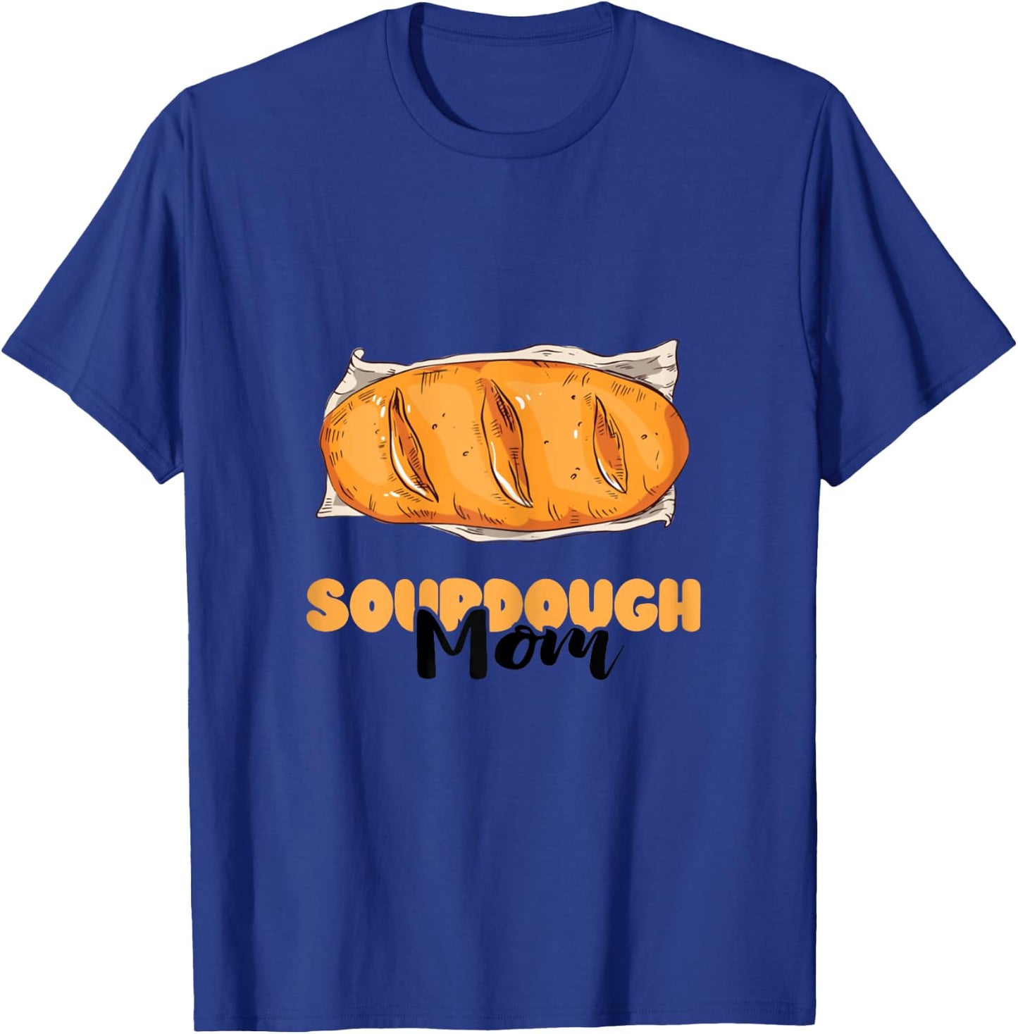 Sourdough Mom Sourdough Bread Baker Baking Sourdough Starter T-Shirt - T-Shirt | Royal