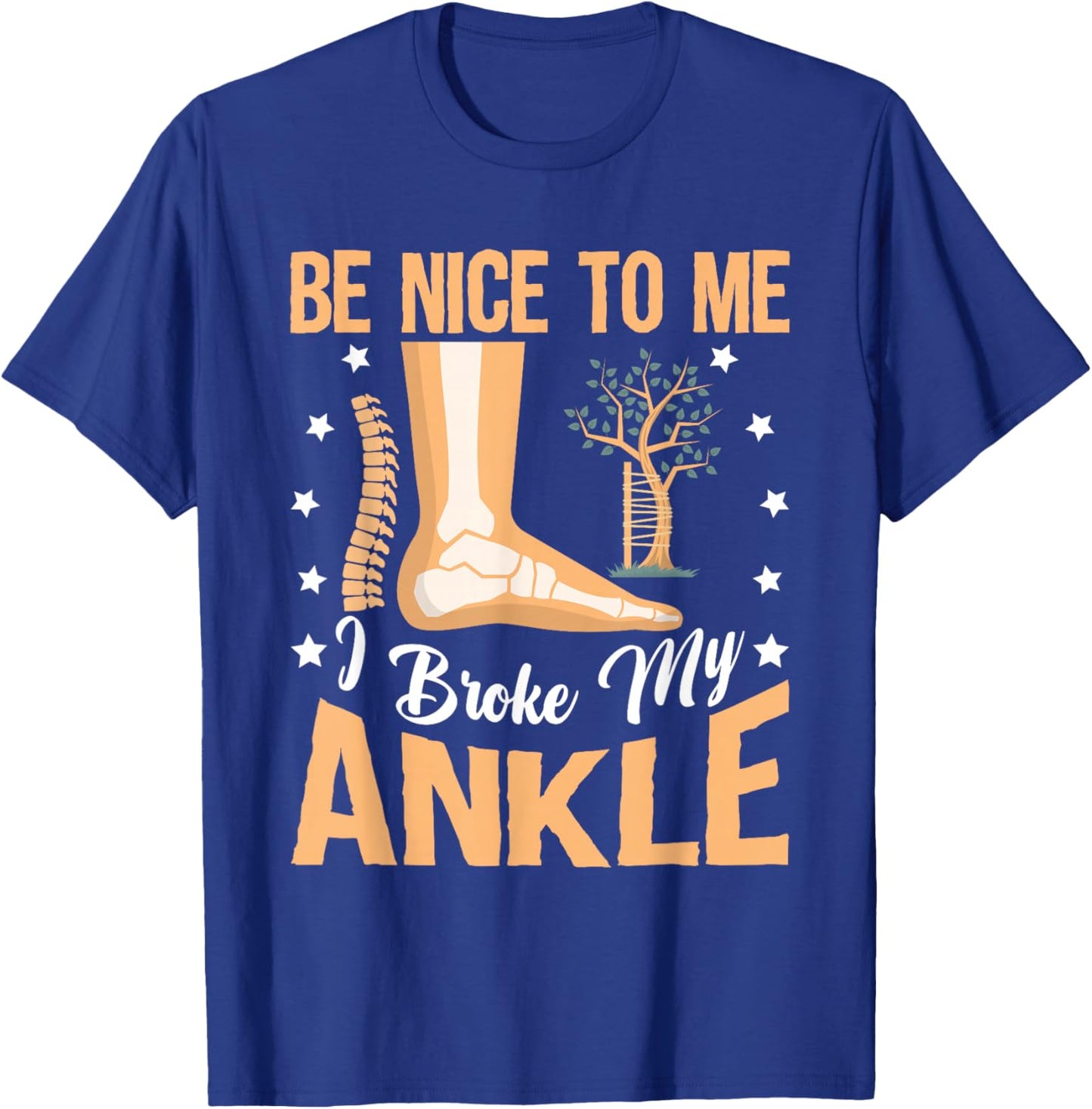 Broken Bones: Be Nice To Me, I Broke My Ankle T-Shirt - T-Shirt | Royal