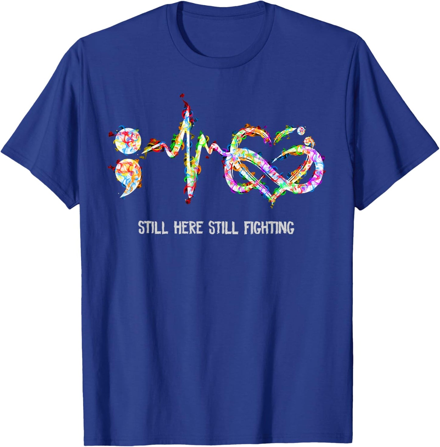 Still Here Still Fighting Suicide Prevention Awareness T-Shirt - T-Shirt | Royal