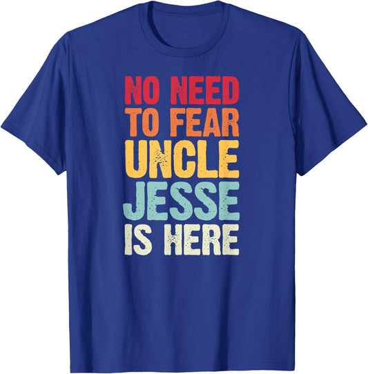 No Need To Fear Uncle Jesse Is Here Personalized Name Uncle T-Shirt - T-Shirt | Royal