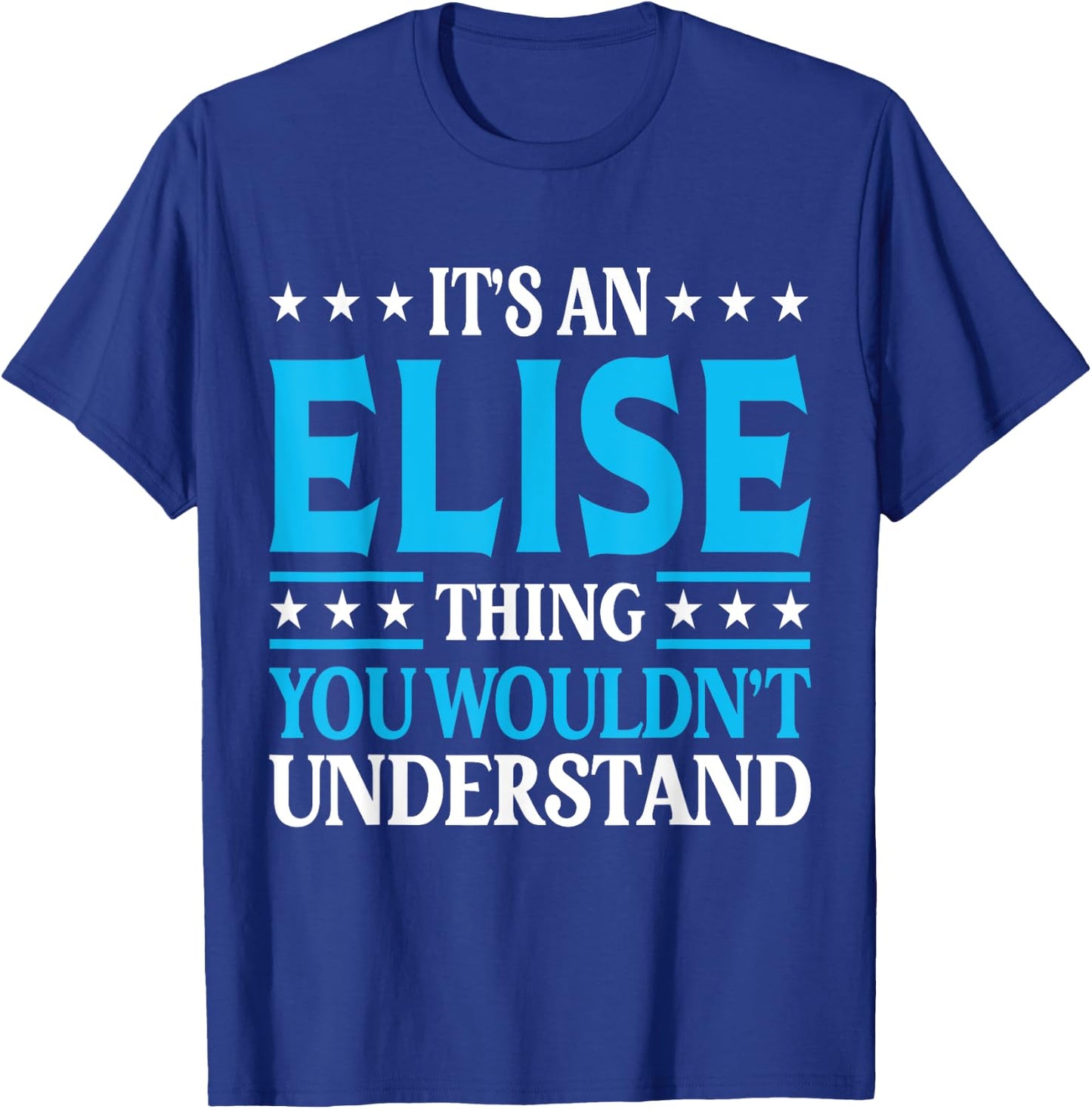 It's An Elise Thing Wouldn't Understand Girl Name Elise T-Shirt - T-Shirt | Royal