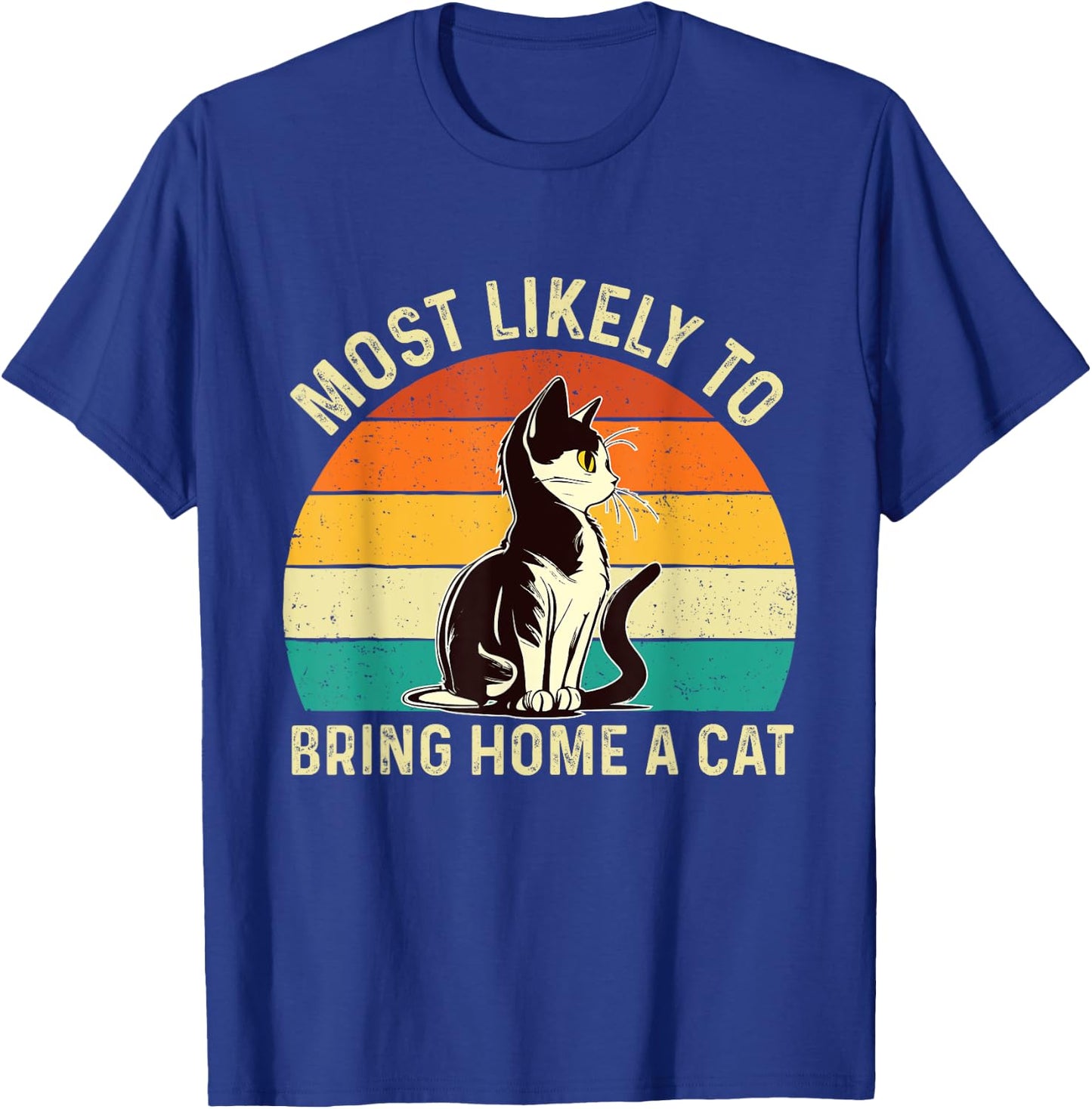 Most Likely To Bring Home A Cat - Animal Feline Pet Lover T-Shirt - T-Shirt | Royal