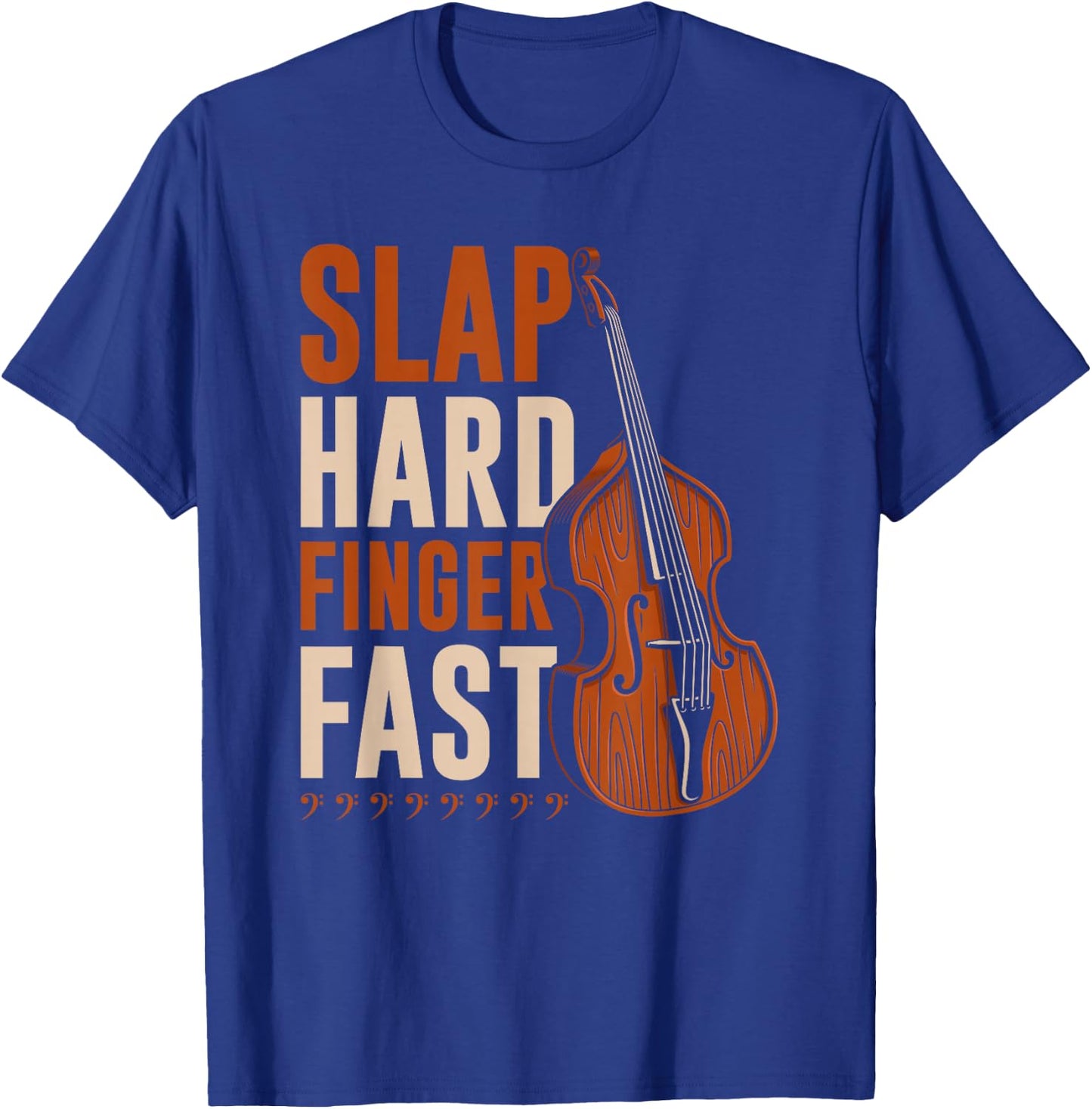 Upright Bass Slap Hard Finger Fast, Funny Double Bass Fiddle T-Shirt - T-Shirt | Royal
