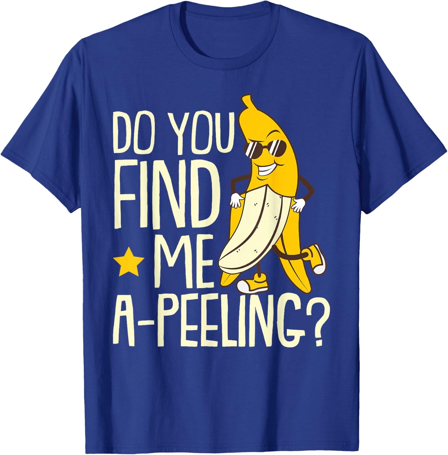 Do You Find Me A-Peeling Banana Sunglass Fruit Banana T-Shirt - T-Shirt | Royal
