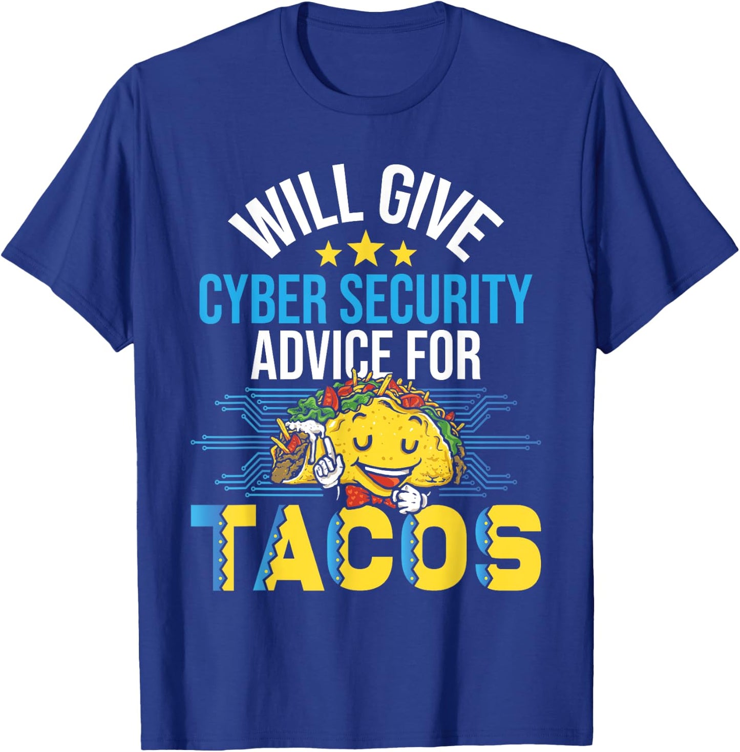 Cyber Security Shirts Will Give Cyber Security Advice For Tacos - -Adults , Black, Small, Short Sleeve T-Shirt - T-Shirt | Royal