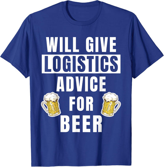 Logistics Advice For Beer Funny Logistics Specialist T-Shirt - T-Shirt | Royal