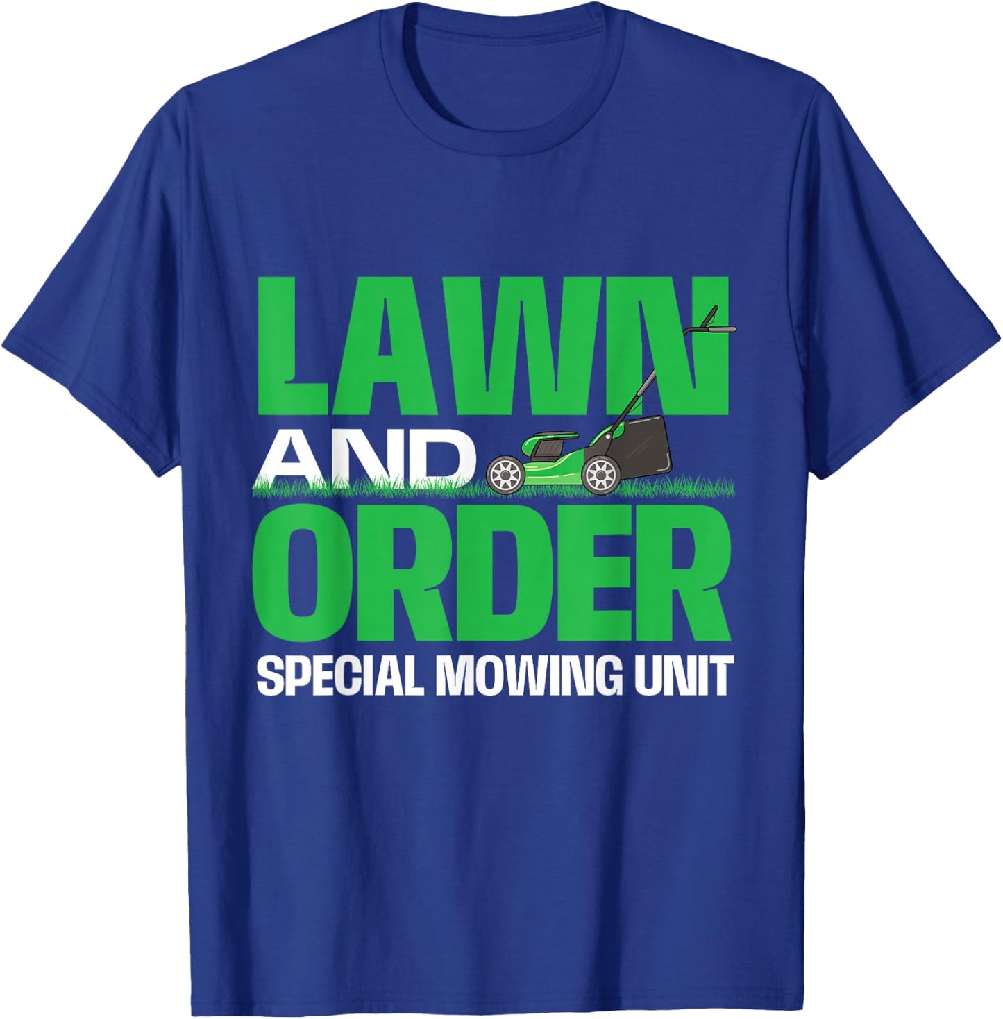 Lawn And Order Special Mowing Unit - Lawn Mower Gardener T-Shirt - T-Shirt | Royal