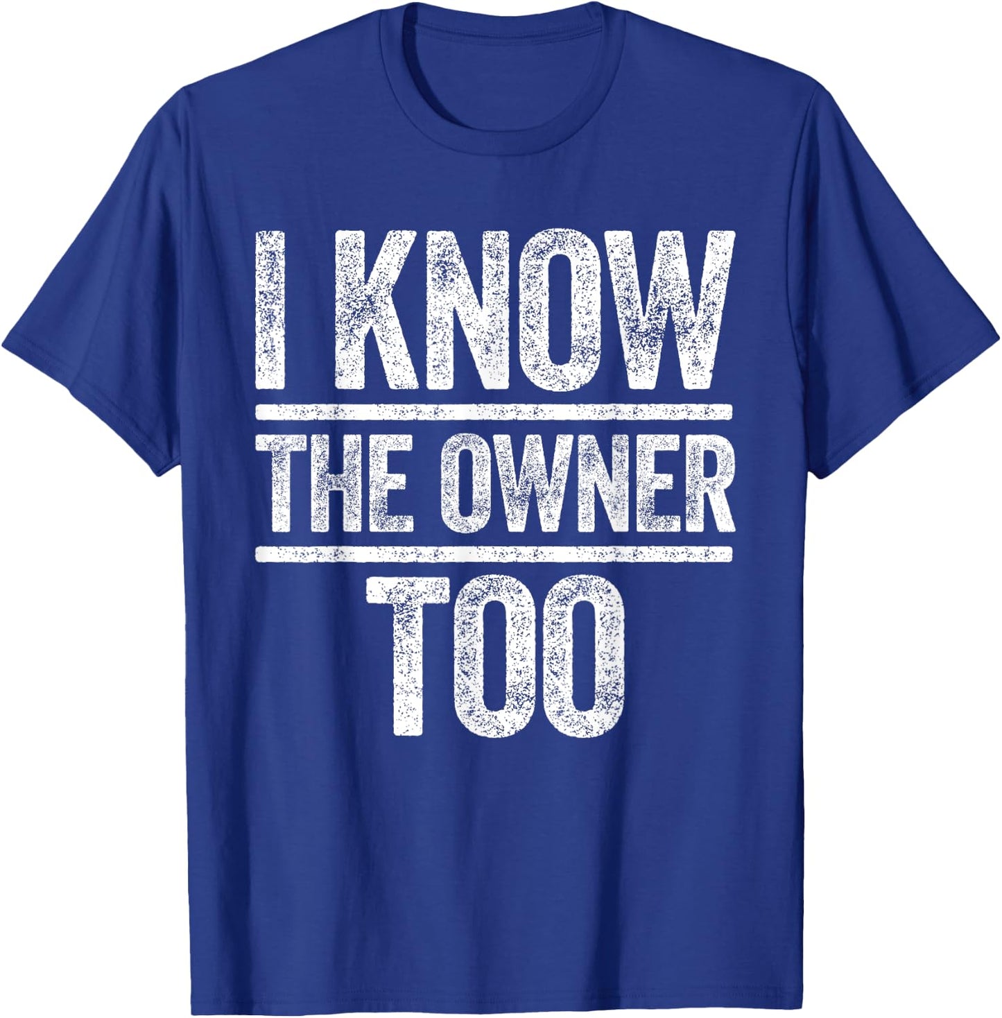 I Know The Owner Too Shirt Men Women Bar Bouncer Bartender T-Shirt - T-Shirt | Royal