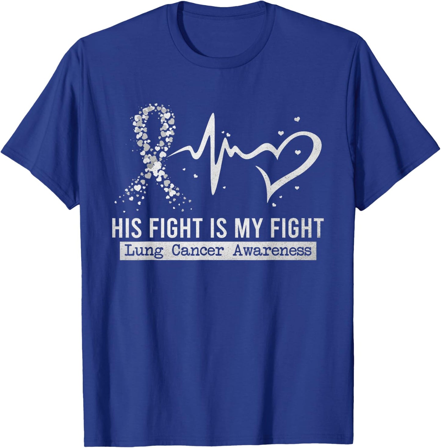 His Fight Is My Fight Heart Ribbon Lung Cancer Awareness T-Shirt - T-Shirt | Royal