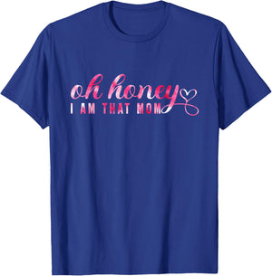 Oh Honey I'm That Mom Funny Mom Mother's Day 's T-Shirt - T-Shirt | Royal