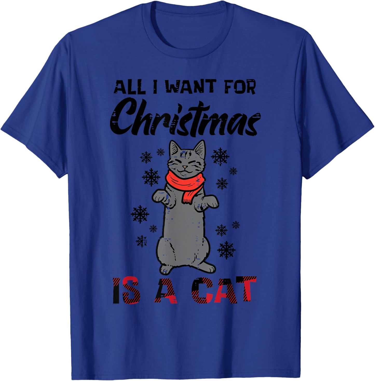 All I Want For Christmas Is Cat Xmas Women Girls Kids Men T-Shirt - T-Shirt | Royal