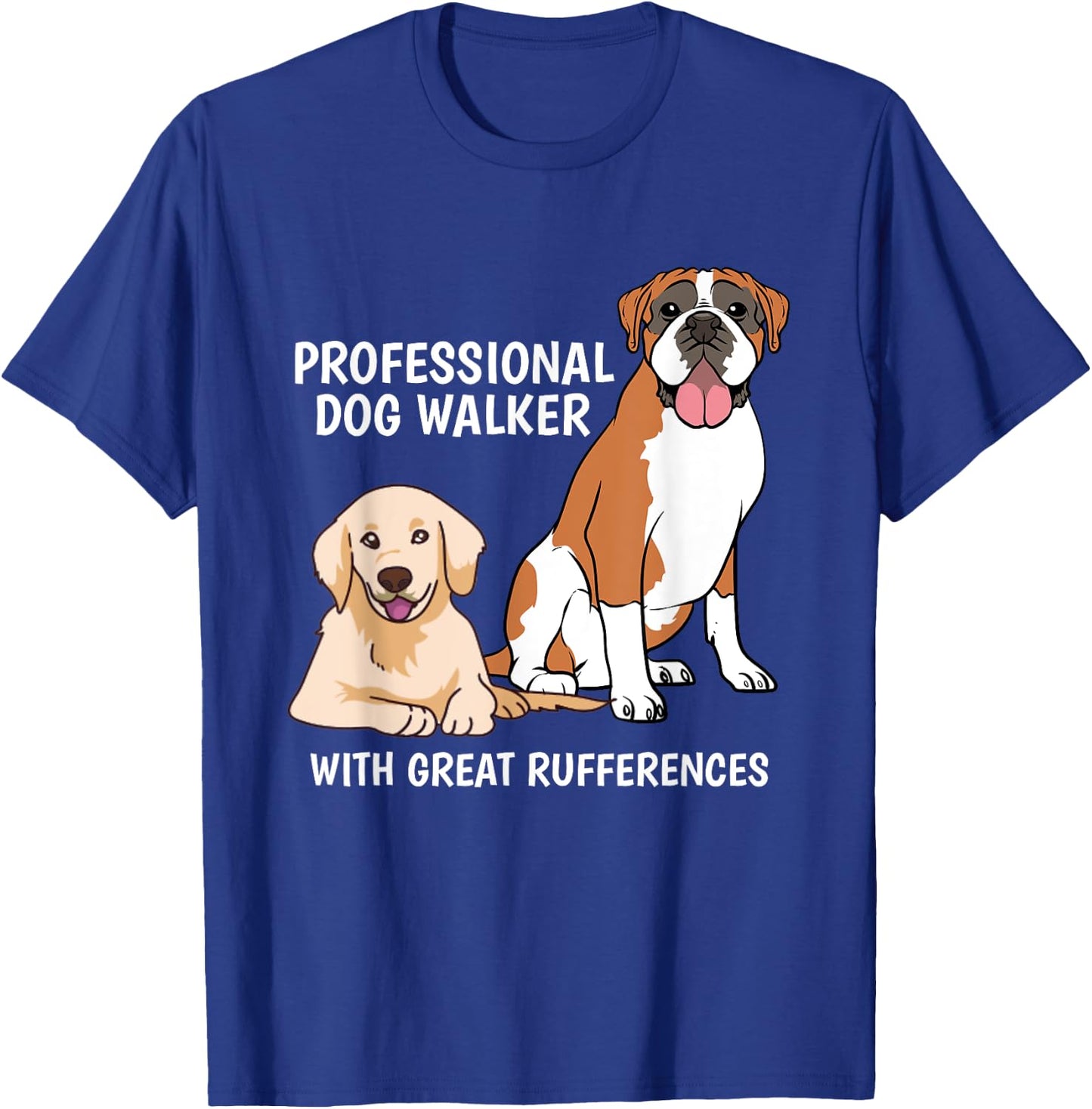 Professional Dog Walker With Great Rufferences Pet Sitter T-Shirt - T-Shirt | Royal