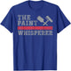 House Painter Decorator The Paint Whisperer T-Shirt - T-Shirt | Royal
