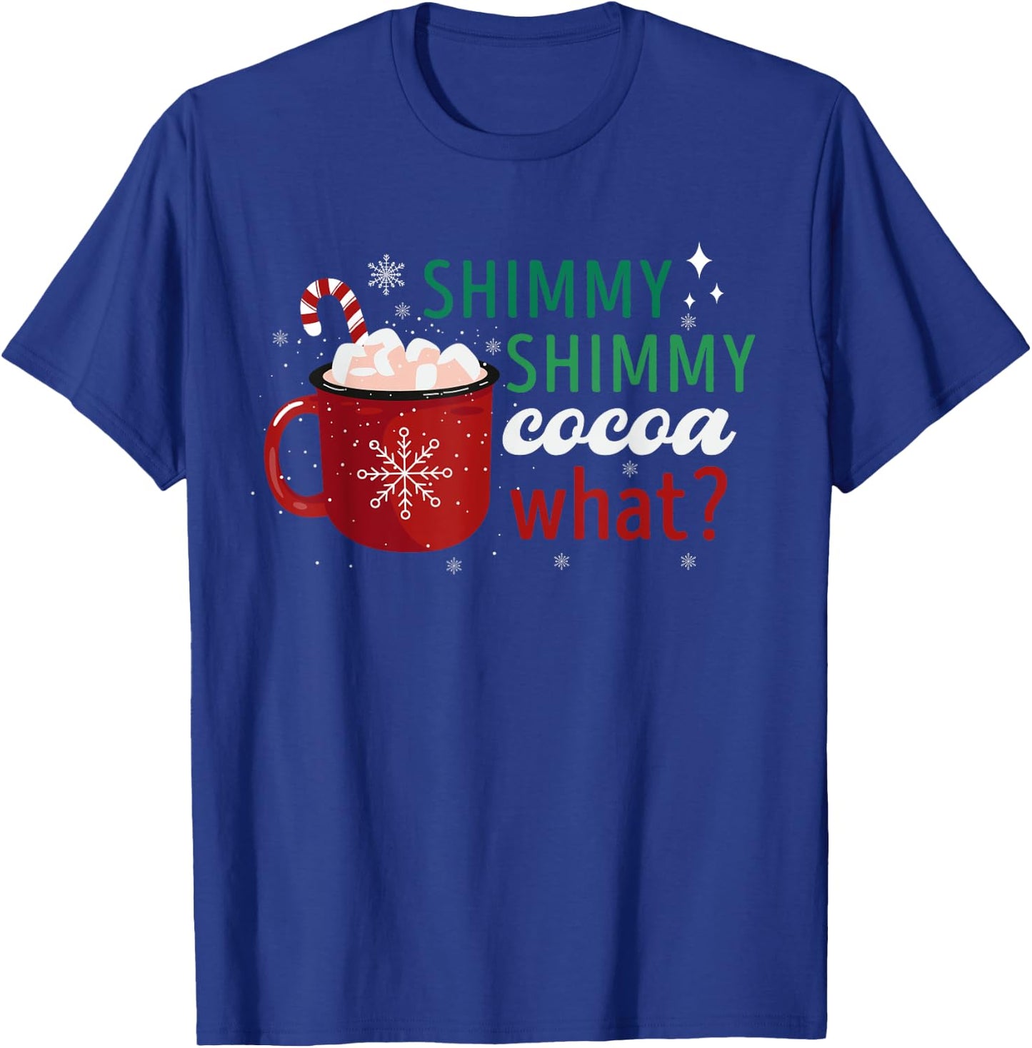 Shimmy Shimmy Cocoa What Apparel Merry Christmas Drink T-Shirt - T-Shirt | Royal