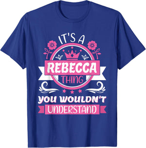 Rebecca Name | It's a thing of Rebecca you won't understand! T-Shirt - T-Shirt | Royal