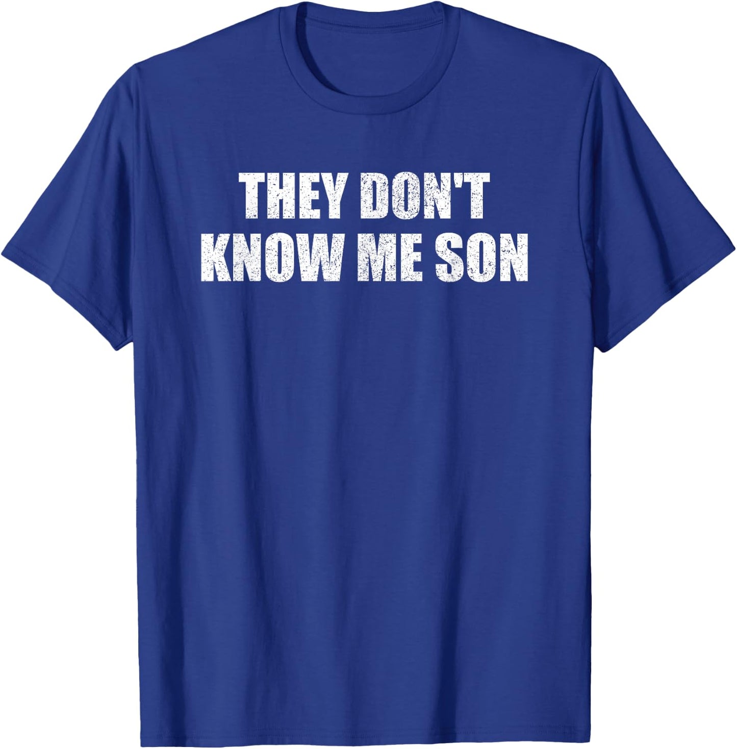 They don't know me son motivation inspiration T-Shirt - T-Shirt | Royal