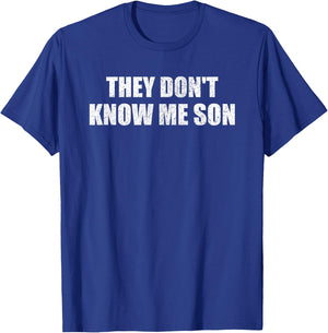 They don't know me son motivation inspiration T-Shirt - T-Shirt | Royal