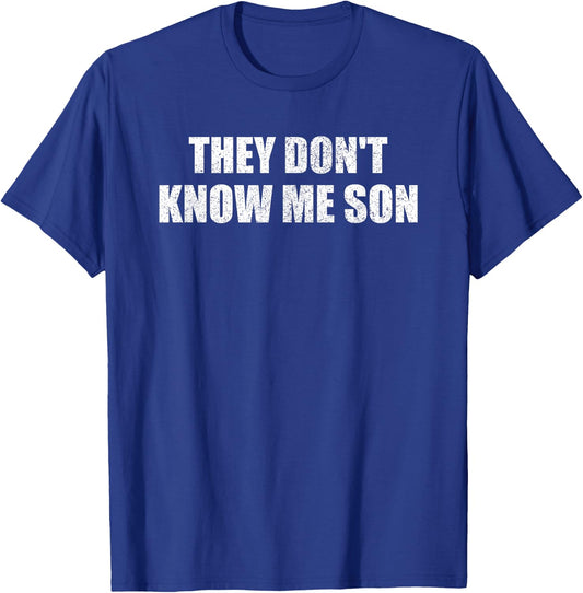 They don't know me son motivation inspiration T-Shirt - T-Shirt | Royal