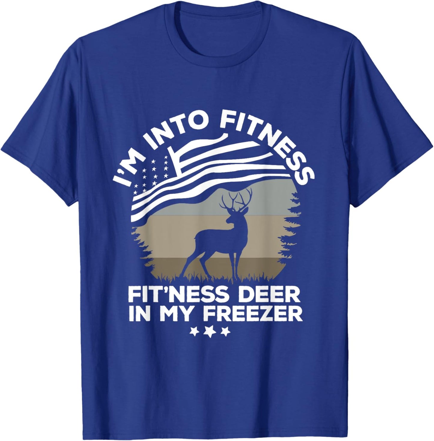 I'm Into Fitness Fit'Ness Deer In My Freezer Deer flag T-Shirt - T-Shirt | Royal