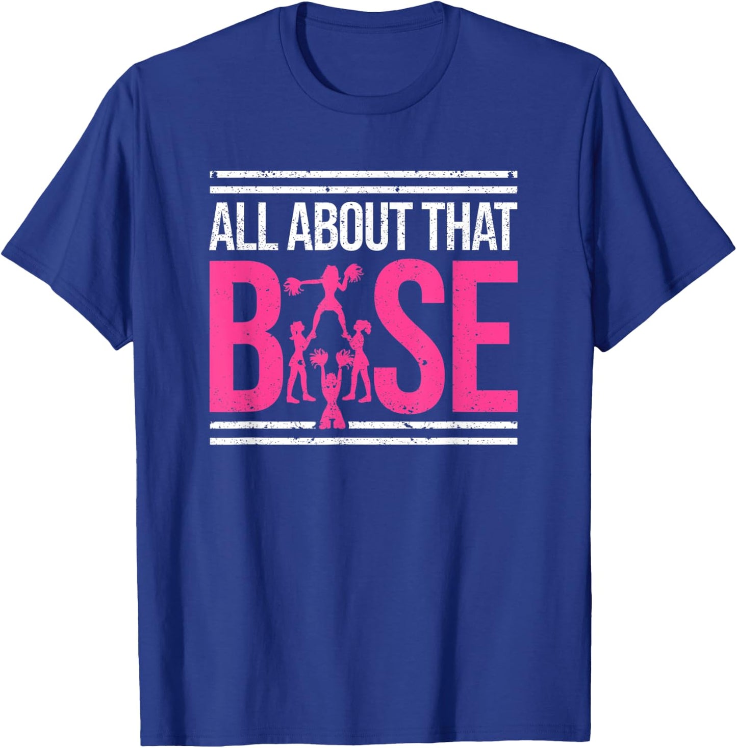 All About That Base Cheerleading design, Cheer Cheerle T-Shirt - T-Shirt | Royal