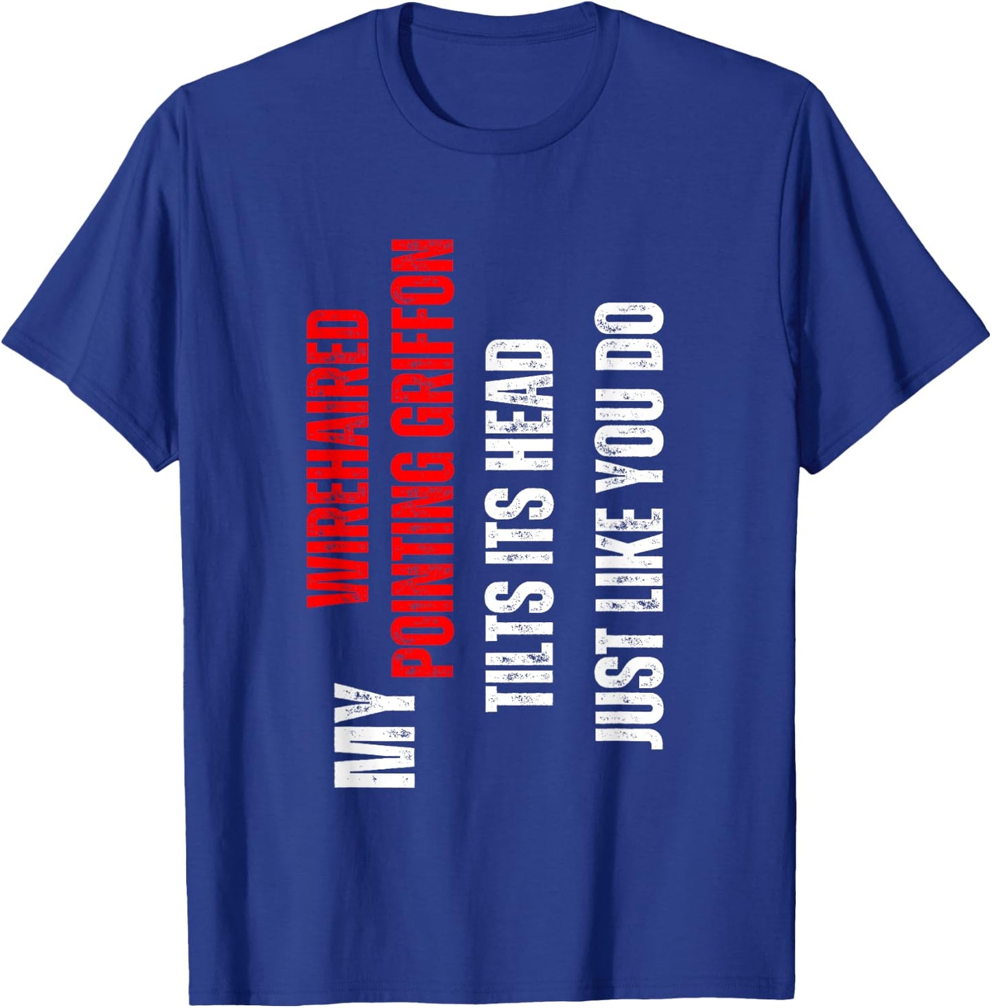 Wirehaired Pointing Griffon - my Wirehaired Pointing Griffon T-Shirt - T-Shirt | Royal