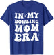 In My Bowling Mom Era Groovy Funny Mama Mothers Day T-Shirt - T-Shirt | Royal
