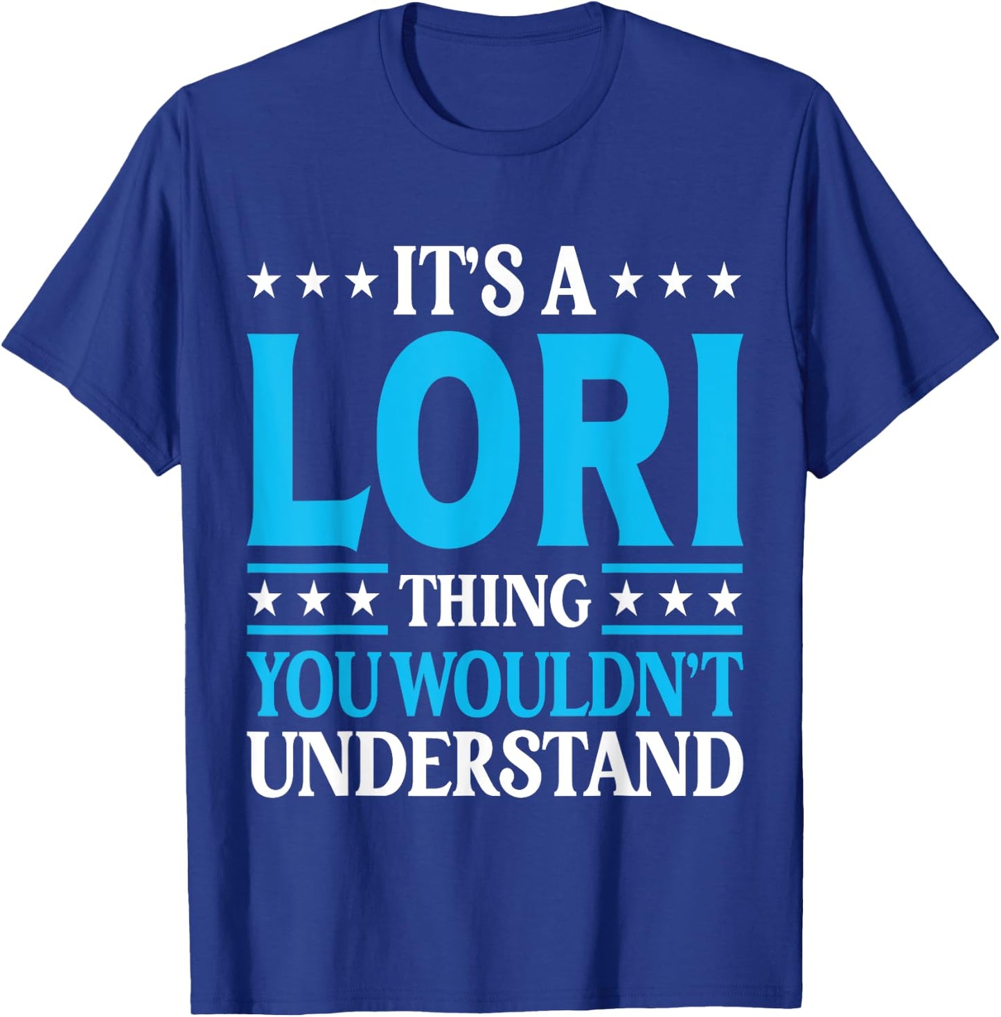 It's A Lori Thing Wouldn't Understand Girl Name Lori T-Shirt - T-Shirt | Royal