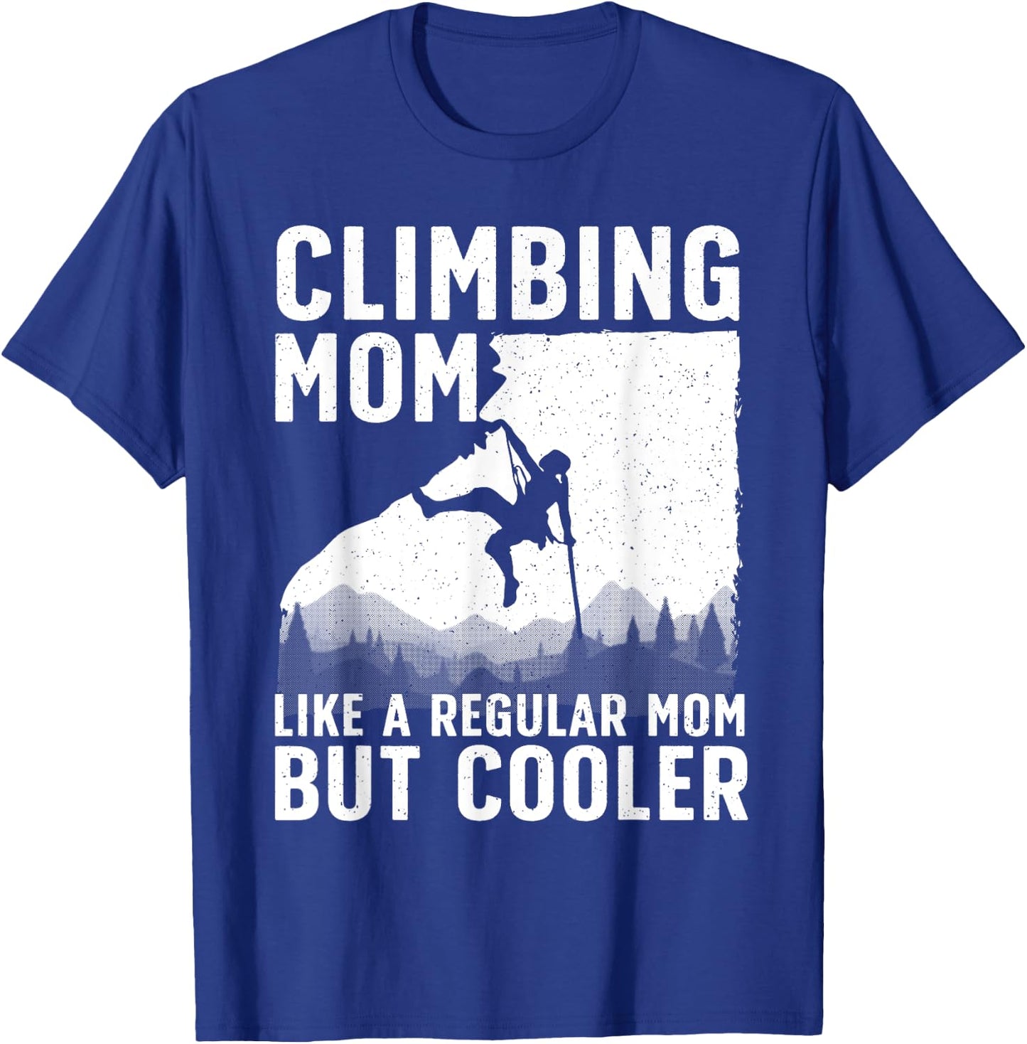 Cool Rock Climbing Mom Indoor Mountain Climbers T-Shirt - T-Shirt | Royal