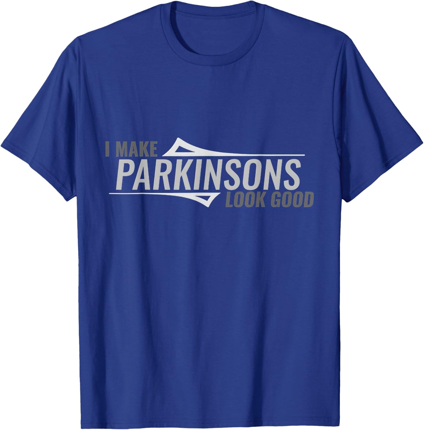 I Make Parkinsons Look Good Parkinsons Disease Awareness T-Shirt - T-Shirt | Royal