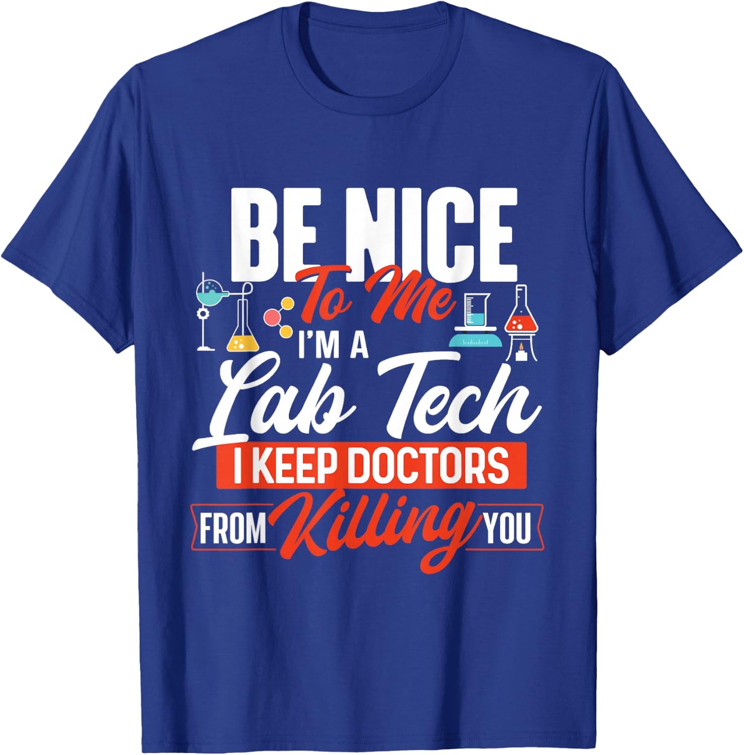 Be Nice To Me I'm A Lab Tech - Laboratory Technician Lover T-Shirt - T-Shirt | Royal