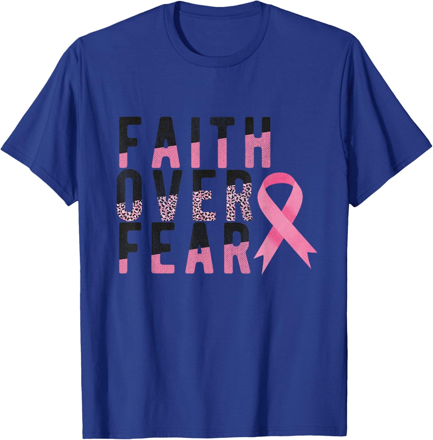 Faith Over Fear Breast Cancer Awareness Survivor Fighter T-Shirt - T-Shirt | Royal