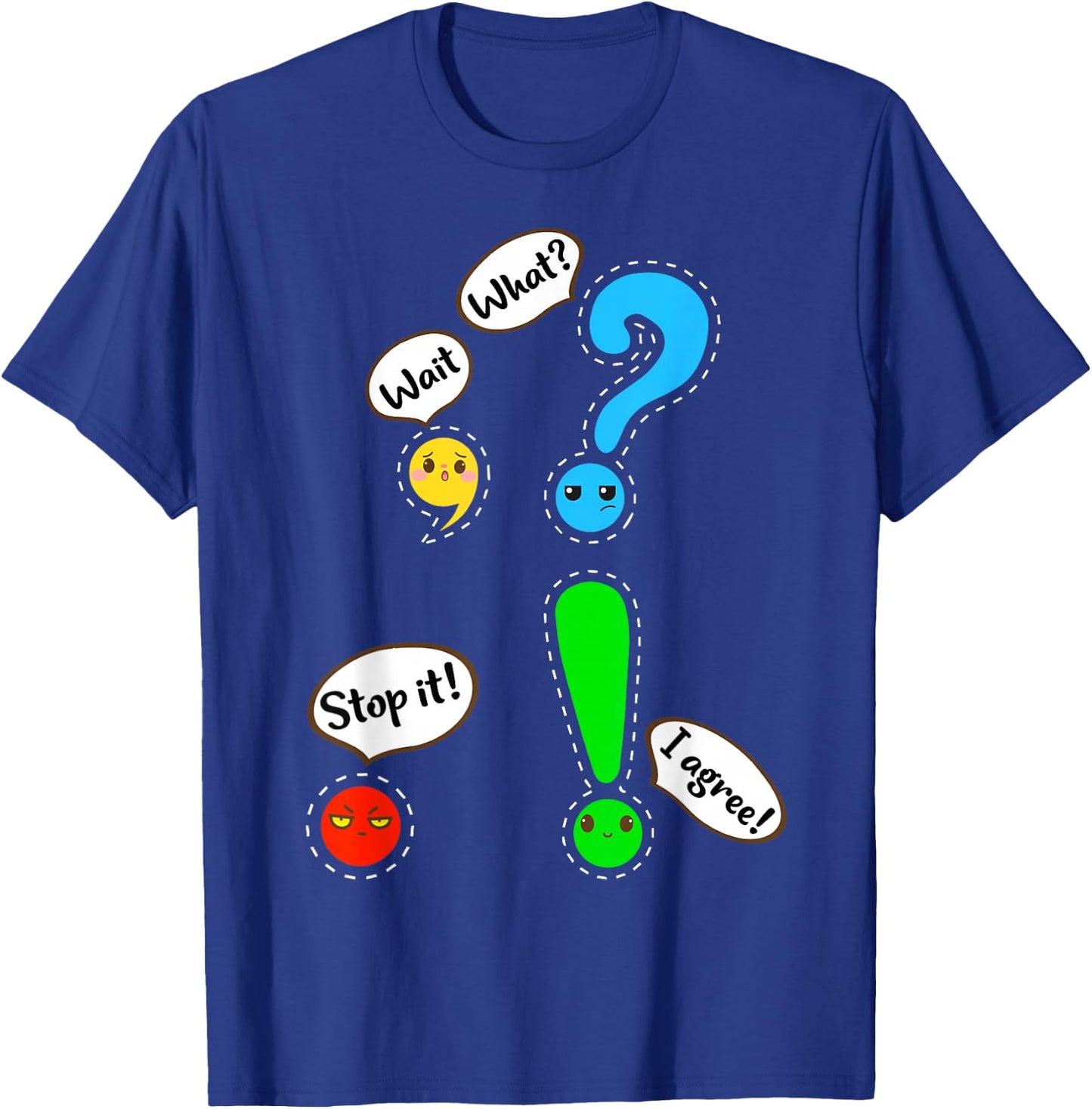Funny Grammar Punctuation English Teacher Wait, What? Stop. T-Shirt - T-Shirt | Royal