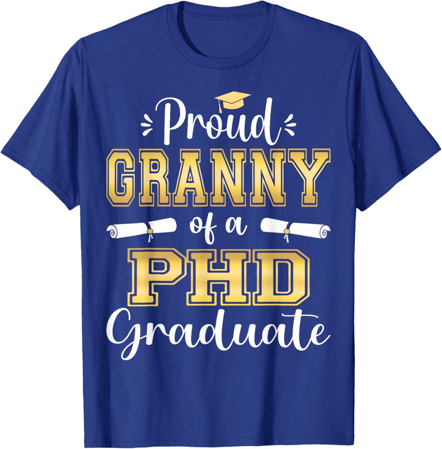 Proud Granny Class Of 2023 PHD Graduate Doctorate Graduation T-Shirt - T-Shirt | Royal