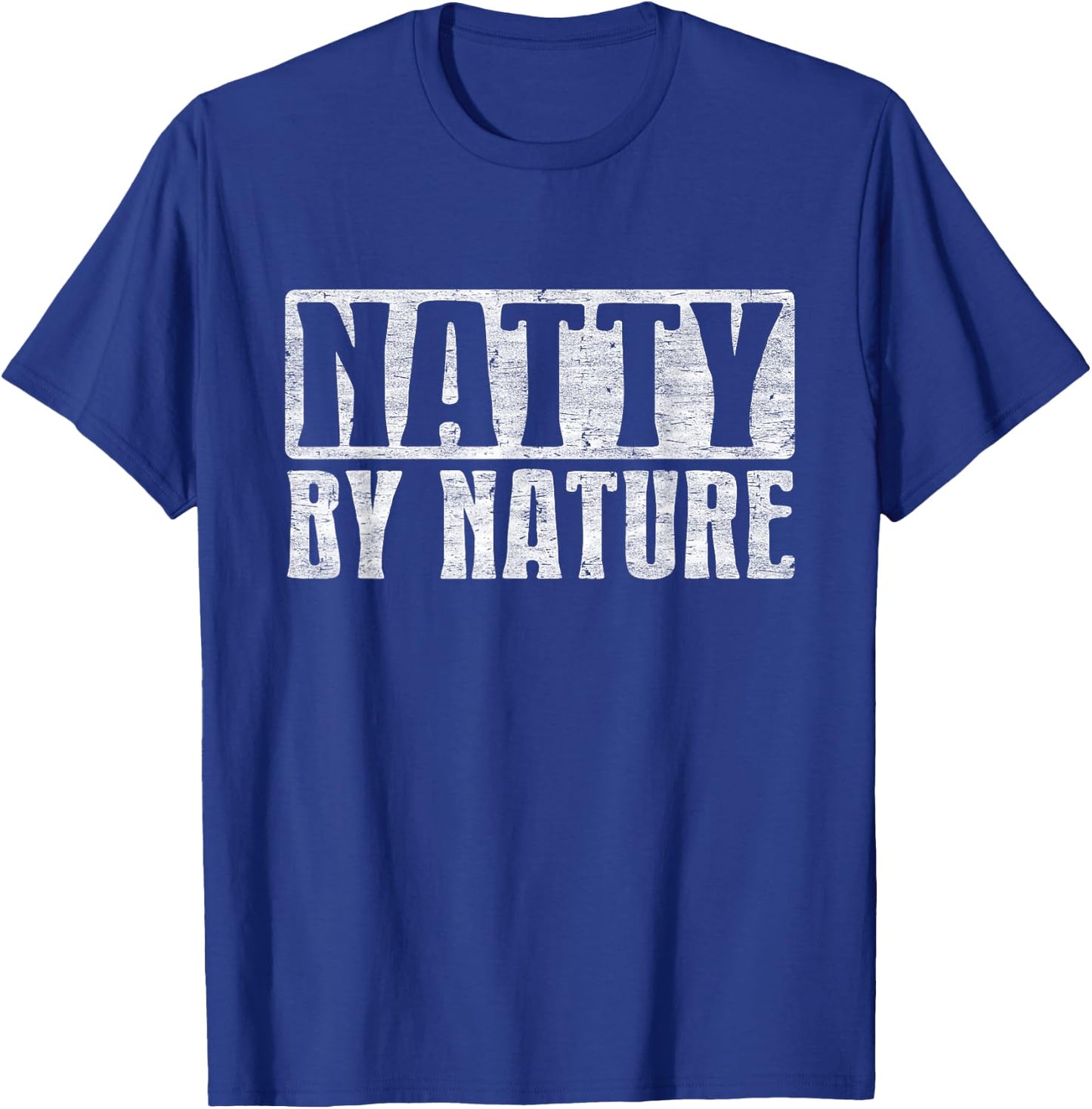 Natty by Nature, Natural Body Funny Bodybuilding Quotes T-Shirt - T-Shirt | Royal
