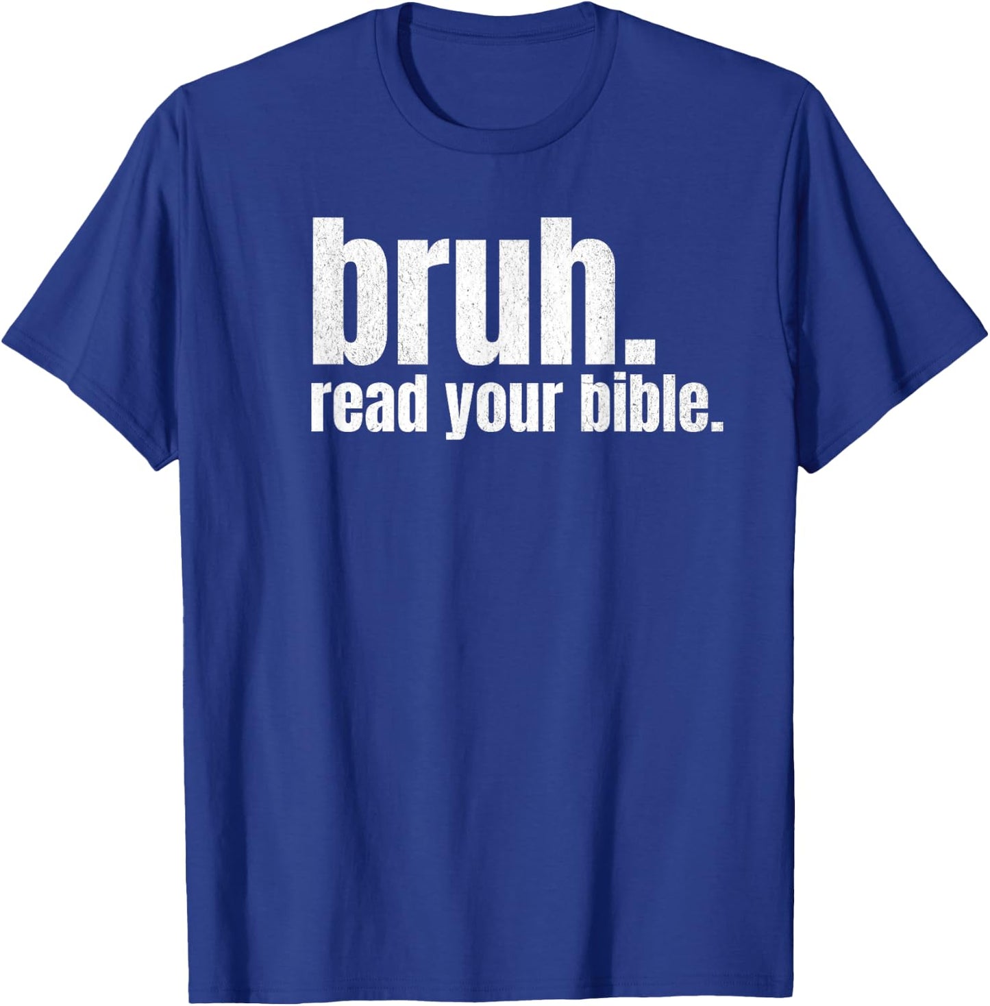 Bruh Meme Read Your Bible God Funny Modern Christian Church T-Shirt - T-Shirt | Royal