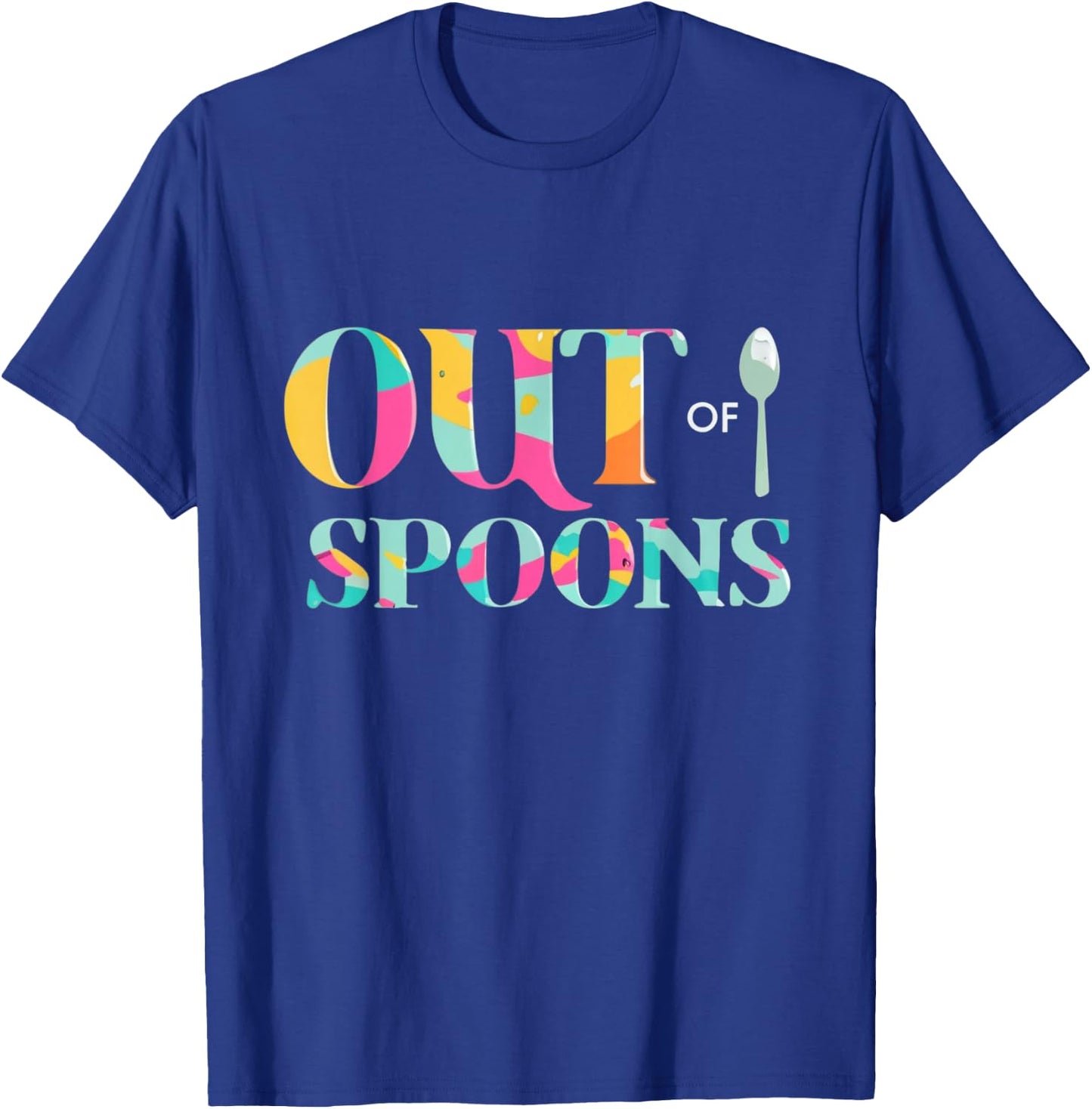 Out Of Spoons Funny Spoon Theory Chronic Illness Depression T-Shirt - T-Shirt | Royal