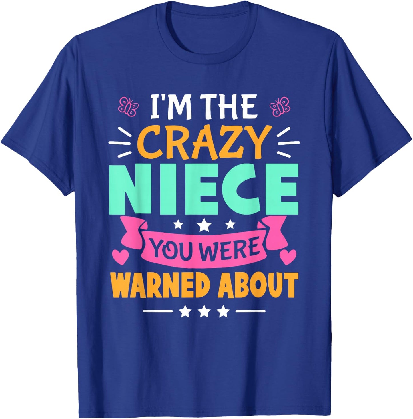 I'm The Crazy Niece You Were Warned About For Girls T-Shirt - T-Shirt | Royal