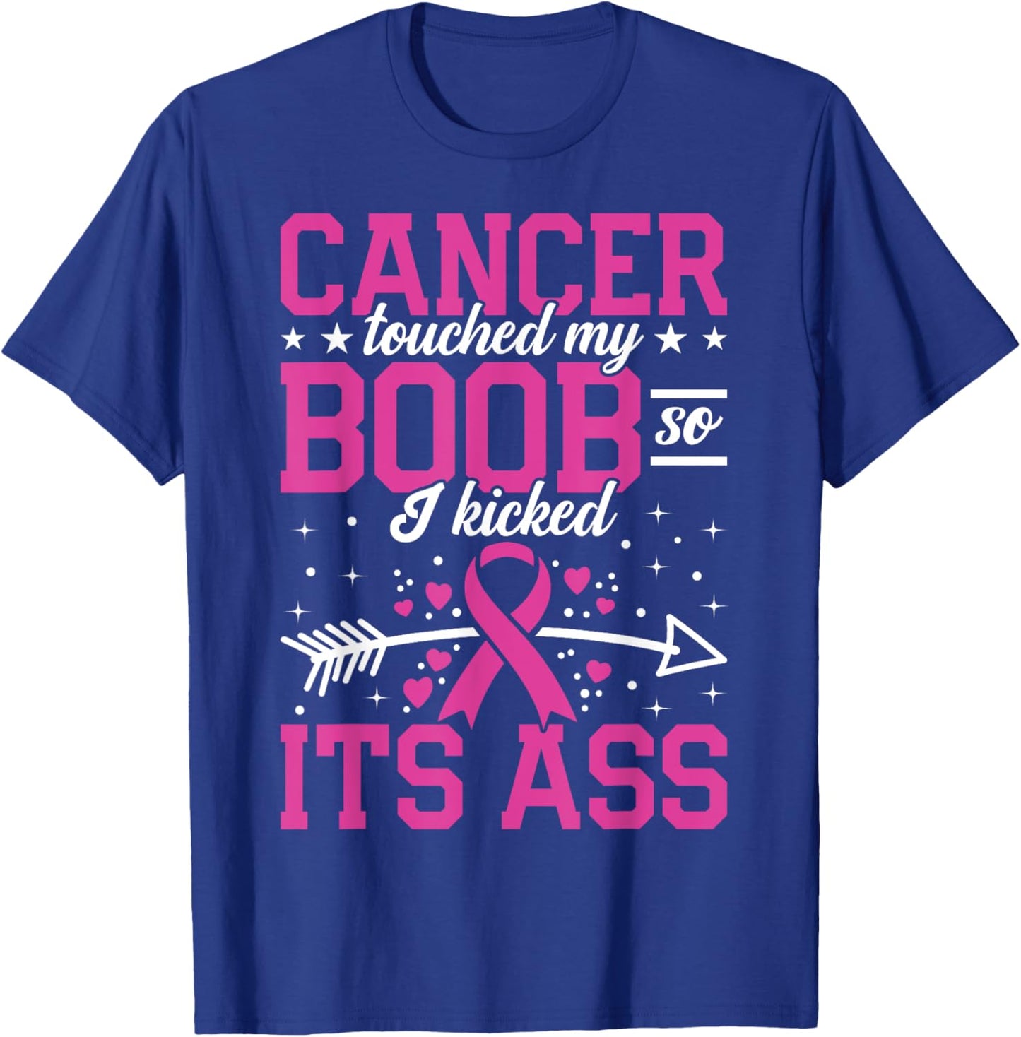 Funny Breast Cancer Survivor Touched My Boob So I Kicked It T-Shirt - T-Shirt | Royal