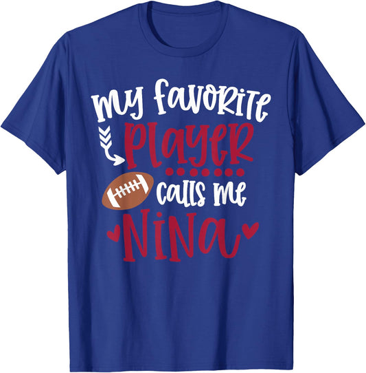 My Favorite Football Player Calls Me Nina Football Nina T-Shirt - T-Shirt | Royal