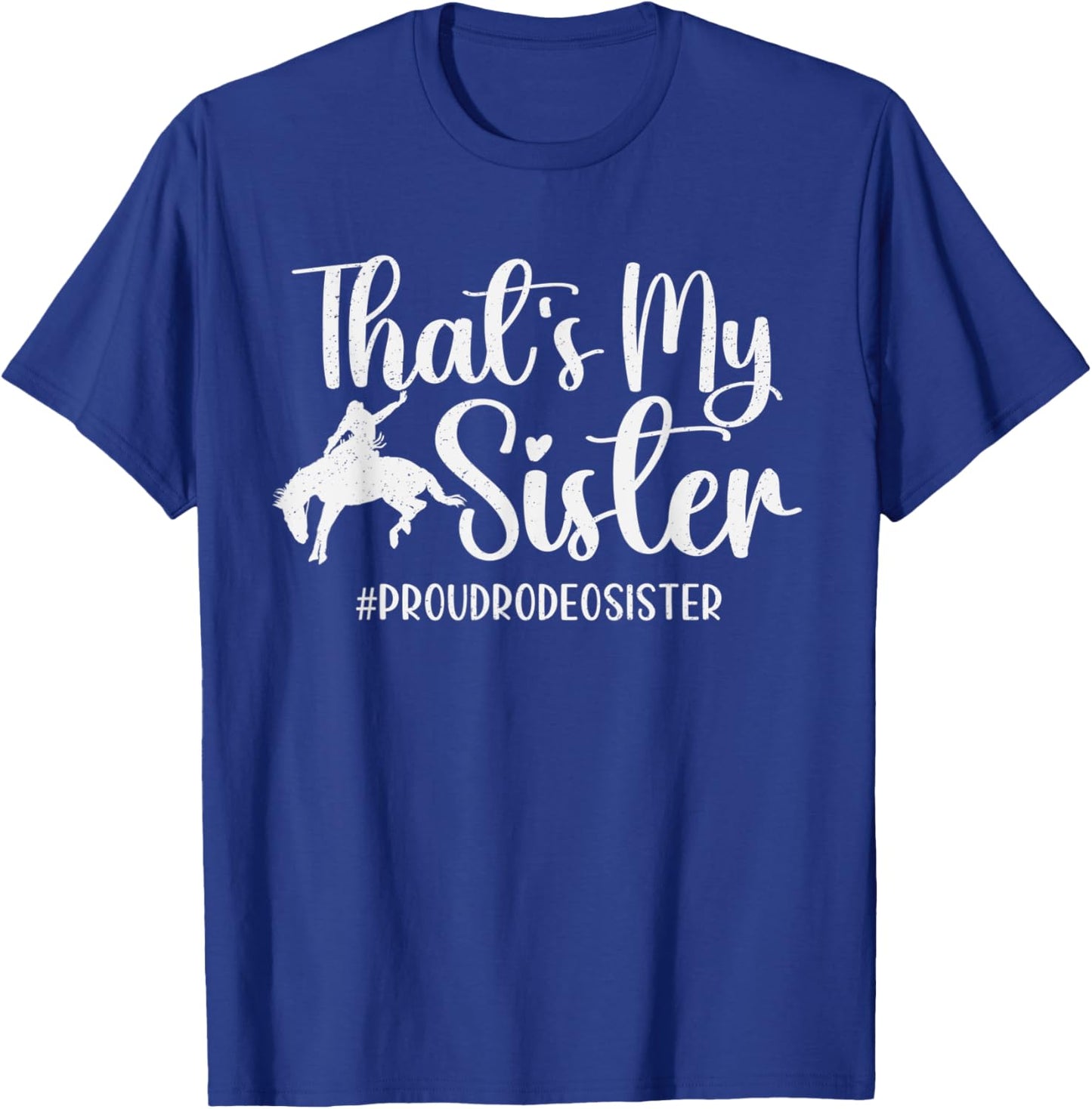 That's My Sister Proud Rodeo Sister Of Sister Horse Racing T-Shirt - T-Shirt | Royal