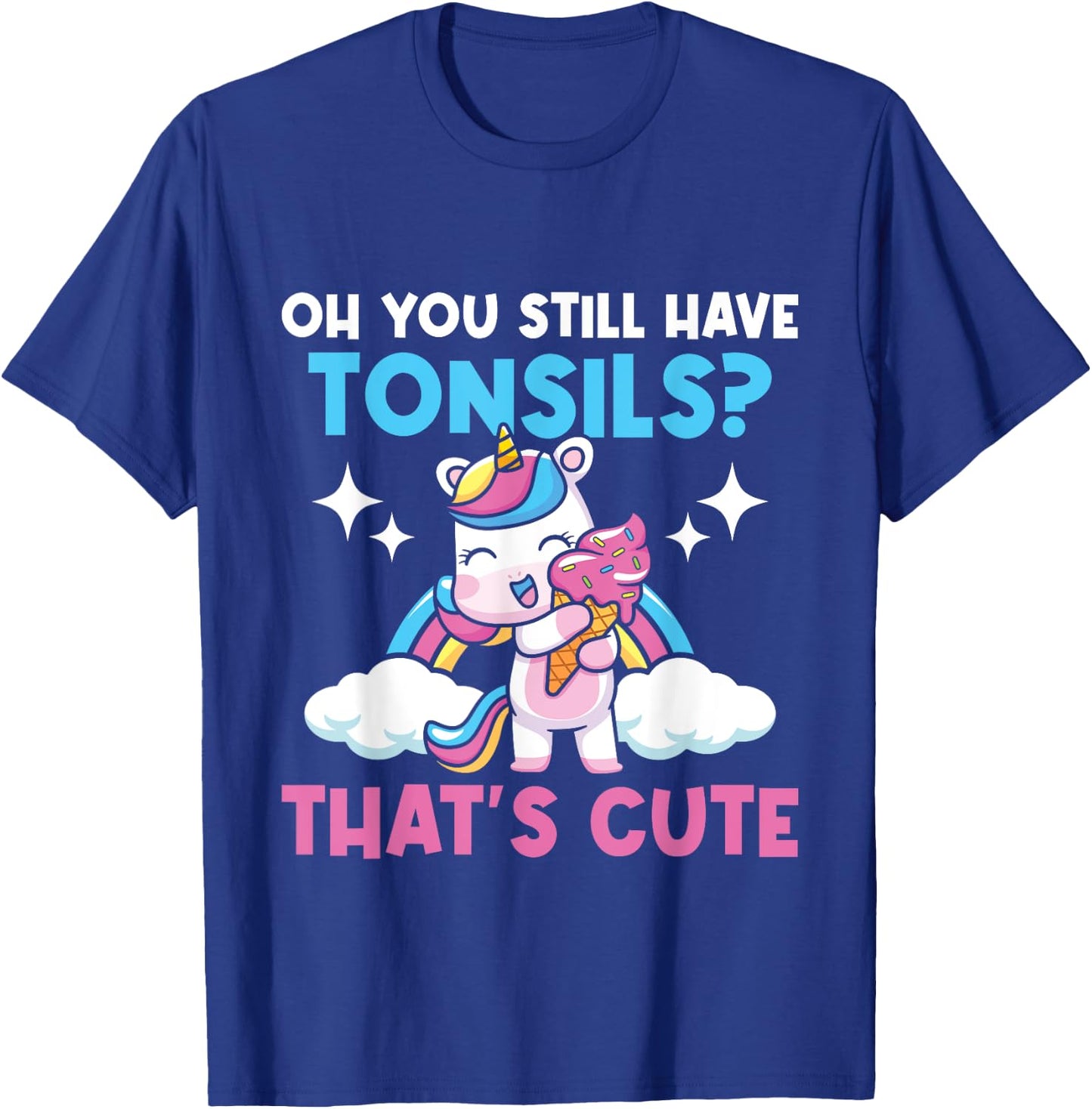 Oh You Still Have Tonsils - Unicorn Tonsillectomy Survivor T-Shirt - T-Shirt | Royal